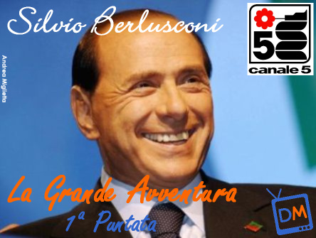 SILVIO BERLUSCONI : LA GRANDE AVVENTURA (1^ PUNTATA)