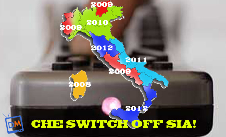 CHE SWITCH-OFF SIA: ECCO IL CALENDARIO DELLO SWITCH-OFF DELLA TV ANALOGICA REGIONE PER REGIONE