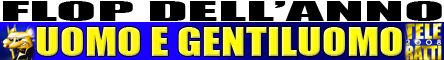 TeleRatti 2008 - Flop dell’Anno - Uomo e Gentiluomo @ Davide Maggio .it
