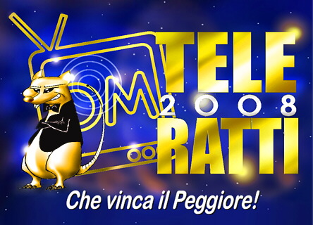 TELERATTI 2008. CHE VINCA IL PEGGIORE!
