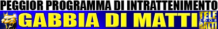 TeleRatti 2008 - Peggior Programma di Intrattenimento - Gabbia di Matti @ Davide Maggio .it
