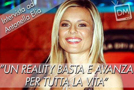 INTERVISTA AD ANTONELLA ELIA. LA SHOWGIRL A DM: “UN REALITY BASTA E AVANZA PER IL RESTO DELLA VITA”