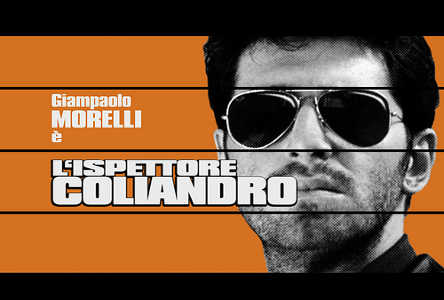 COLIANDRO È TORNATO: LE AVVENTURE DELL’ISPETTORE PIÙ IMBRANATO DELLA TV DI NUOVO IN ONDA SU RAI DUE, A PARTIRE DAL 1° SETTEMBRE