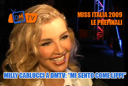 MISS ITALIA 2009, LE PREFINALI. MILLY CARLUCCI A DM TV: “MI SENTO COME LIPPI, UN ALLENATORE”. ECCO LE 60 TALENTUOSE FINALISTE