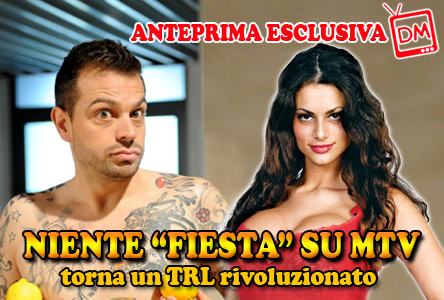 ANTEPRIMA ESCLUSIVA DM! QUESTA “FIESTA” NON S’HA DA FARE. SU MTV TORNA UN RIVOLUZIONATO TRL