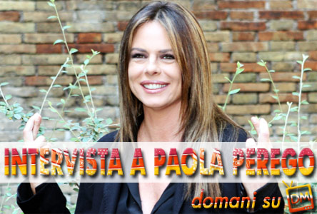 INTERVISTA A PAOLA PEREGO. DOMANI, SU DAVIDEMAGGIO.IT