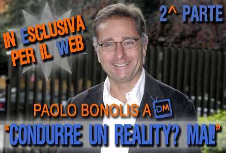 INTERVISTA A PAOLO BONOLIS. IL CONDUTTORE A DM: “NON CONDURREI MAI UN REALITY SHOW. MI RISULTA IMPOSSIBILE CAVALCARE IL DISAGIO ALTRUI”
