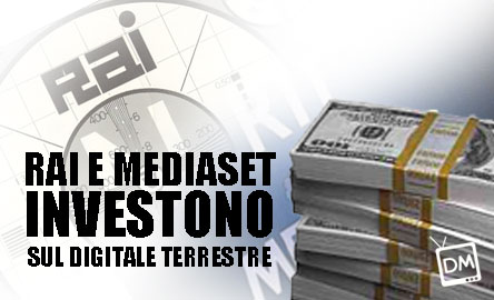 RAI E MEDIASET INVESTONO SUL DIGITALE TERRESTRE IN ATTESA DI TIVùSAT