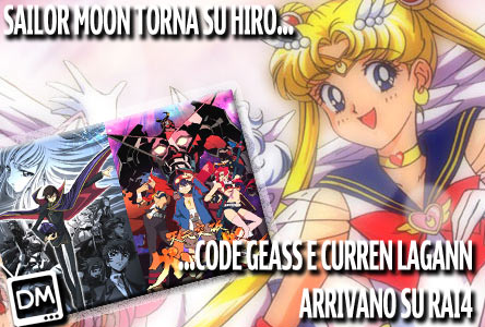 COLPO DI SCENA NELL’ANIMAZIONE: SBLOCCATI I DIRITTI DI “SAILOR MOON” CHE TORNA SU HIRO. MA LA RAI NON STA A GUARDARE: CODE GEASS E GURREN LAGANN DA SETTEMBRE SU RAI 4