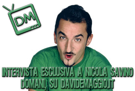 NICOLA SAVINO, DALLA RAI A MEDIASET PASSANDO PER DM. DOMANI SU DAVIDEMAGGIO.IT