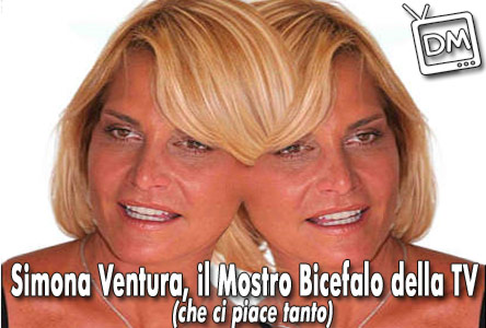 SIMONA VENTURA: IL MOSTRO BICEFALO DELLA NOSTRA TELEVISIONE
