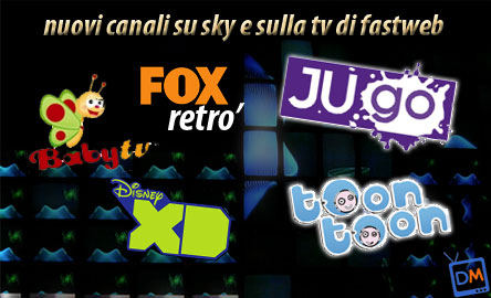SKY E FASTWEB TV, NUOVI CANALI IN ARRIVO: FOX RETRO’, BABY TV E DISNEYXD SUL SATELLITE. TOON TOON E JUGO SUL CAVO