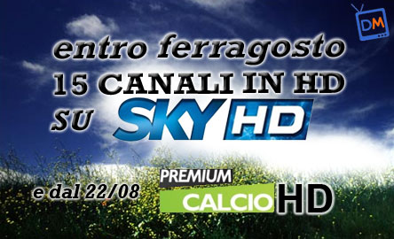 CRESCE L’OFFERTA IN ALTA DEFINIZIONE DI SKY: ENTRO FERRAGOSTO SARANNO 15 I CANALI SKY HD