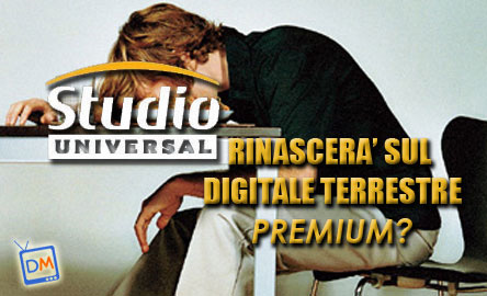 STUDIO UNIVERSAL RINASCERA’ SUL DIGITALE TERRESTRE PREMIUM?