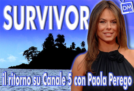 TORNA SURVIVOR SU CANALE5: SOPRAVVIVERA’ PAOLA PEREGO A QUESTA NUOVA EDIZIONE DEL REALITY?