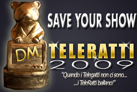TELERATTI 2009, SAVE YOUR SHOW: ELIMINA UN PROGRAMMA DALLE NOMINATIONS