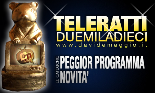 TELERATTI 2010, PEGGIOR PROGRAMMA NOVITA’: AVANTI CON LE SEGNALAZIONI!