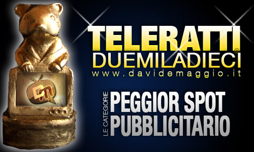TELERATTI 2010, PEGGIOR SPOT DELL’ANNO: CHI VUOI IN NOMINATION?