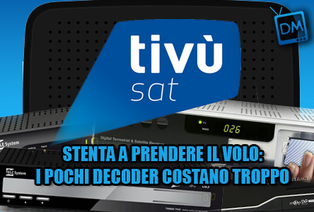 TIVU’SAT STENTA A PRENDERE IL VOLO: I POCHI DECODER COSTANO TROPPO