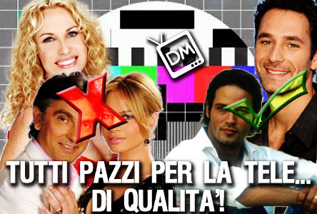 TUTTI PAZZI PER LA TELE… DI QUALITA’