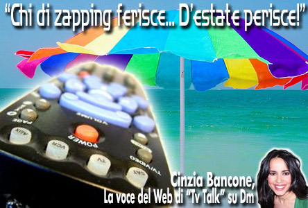 CHI DI ZAPPING FERISCE… D’ESTATE PERISCE