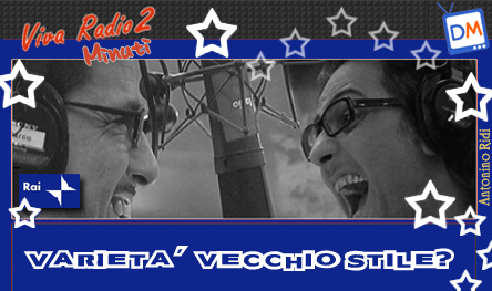 Viva Radio 2 … minuti (Fiorello e Baldini) @ Davide Maggio .it