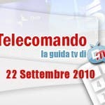 Telecomando, Guida TV del 22 Settembre 2010