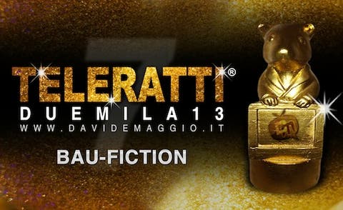 TeleRatti 2013 - Bau Fiction, Peggior Fiction dell'Anno