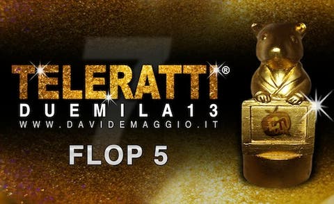 TeleRatti 2013 - Flop5