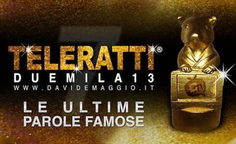 TeleRatti 2013 - Ultime parole famose