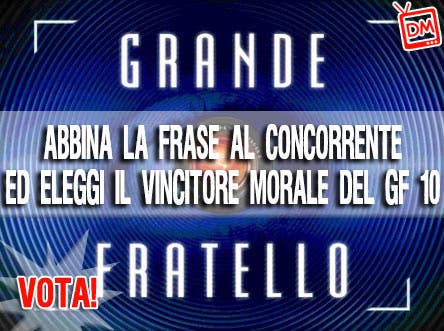 GRANDE FRATELLO 10 VOTA IL VINCITORE MORALE SU DM